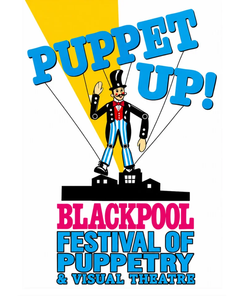 Puppet up! A Blackpool Festival of Puppetry and Visual Theatre
